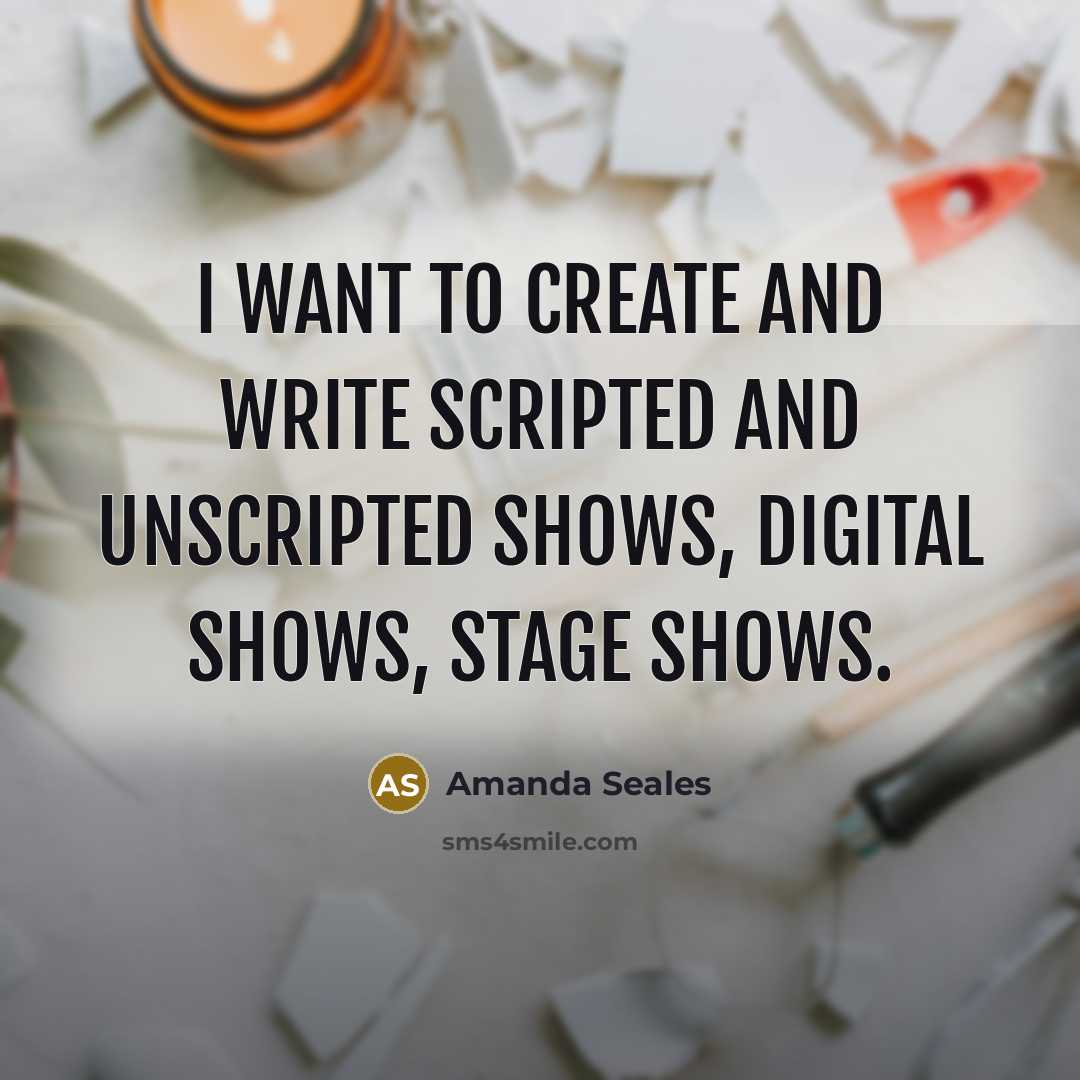 “I want to create and write scripted and unscripted shows, digital shows, stage shows.” quote by Amanda Seales