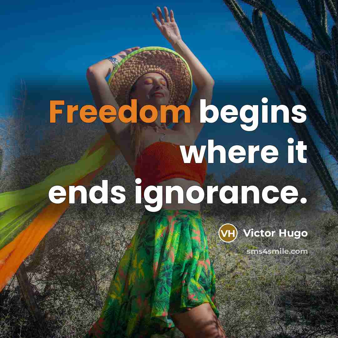 “Freedom begins where it ends ignorance.” quote by Victor Hugo