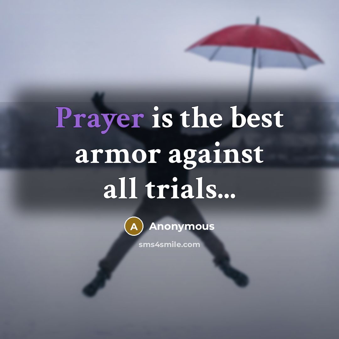 “Prayer is the best armor against all trials...” quote by Anonymous