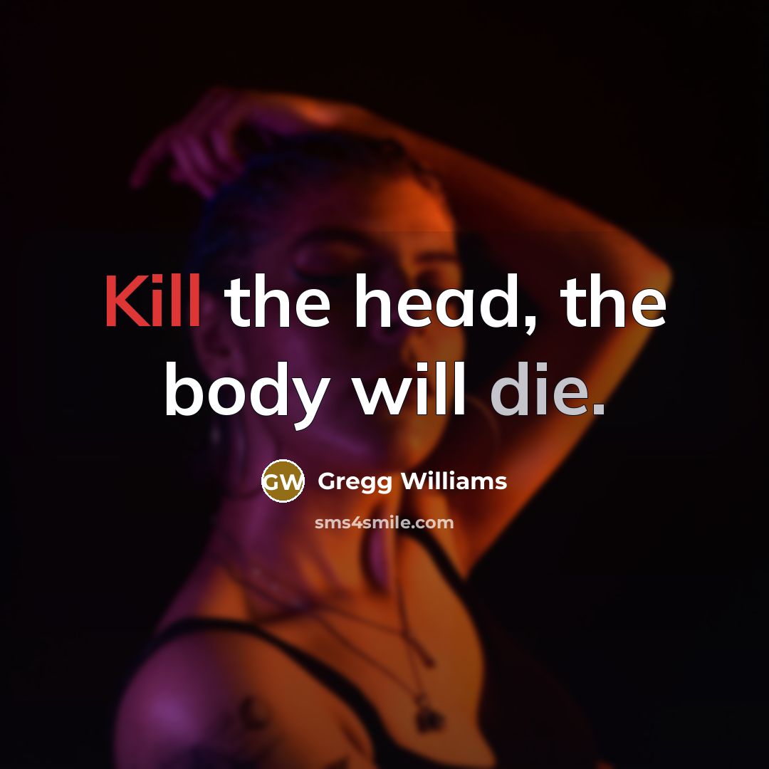 “Kill the head, the body will die.” quote by Gregg Williams