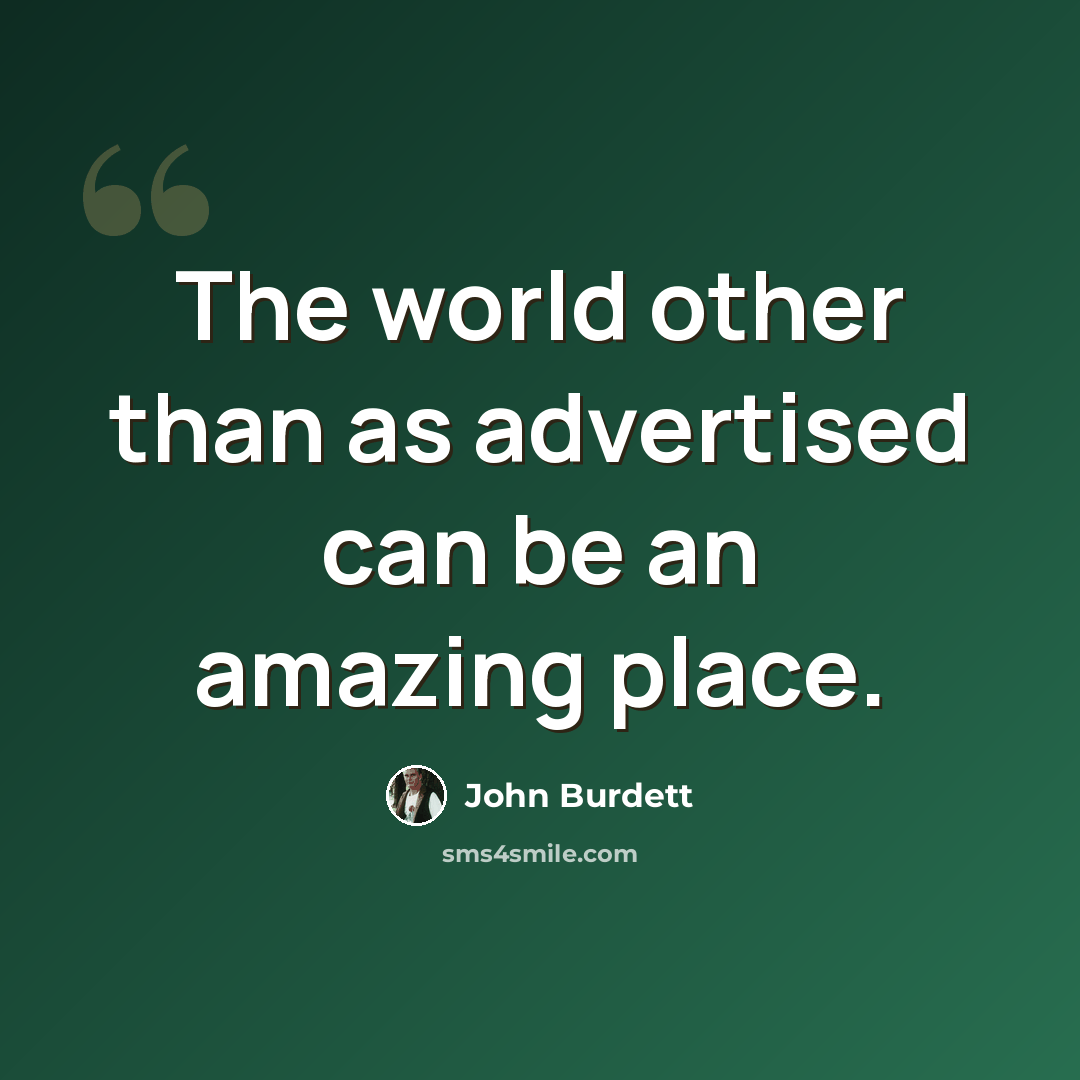 “The world other than as advertised can be an amazing place.” quote by John Burdett