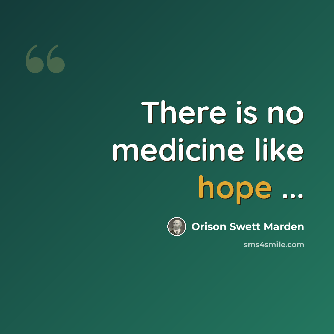 “There is no medicine like hope ...” quote by Orison Swett Marden