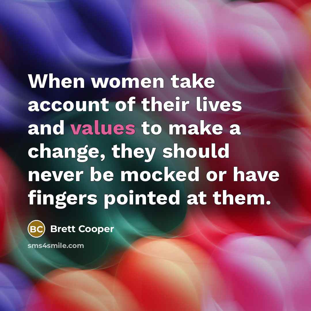 “When women take account of their lives and values to make a change, they should never be mocked or have fingers pointed at them.” quote by Brett Cooper