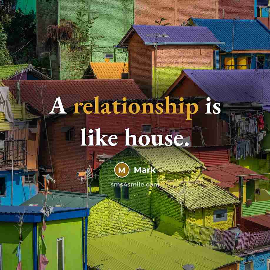 “A relationship is like house.” quote by Mark