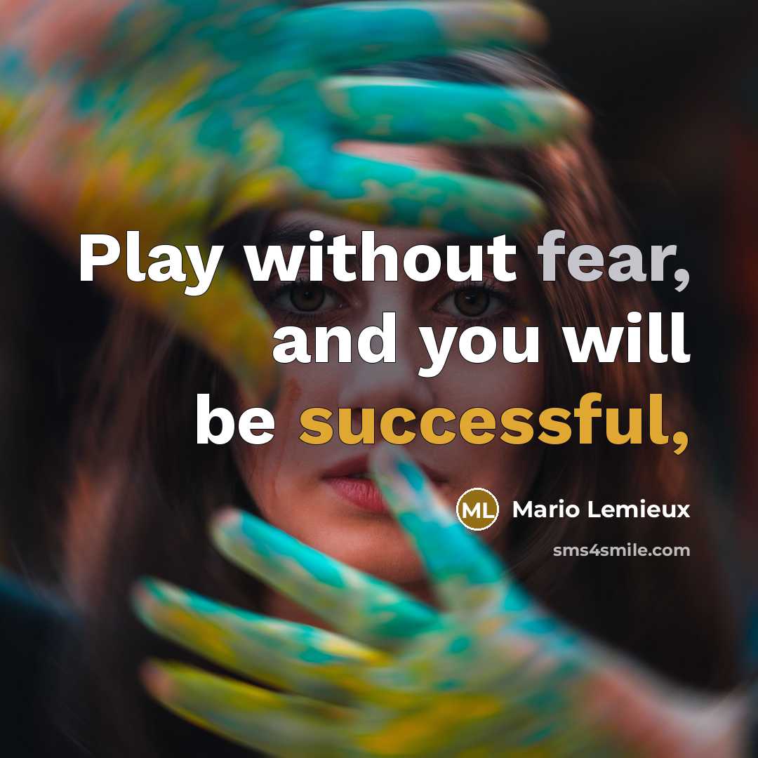 “Play without fear, and you will be successful,” quote by Mario Lemieux