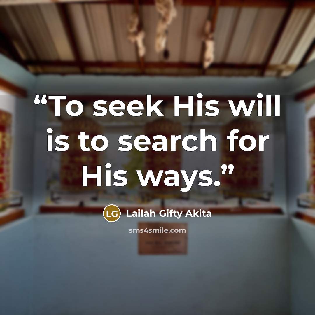 “To seek His will is to search for His ways.” quote by Lailah Gifty Akita
