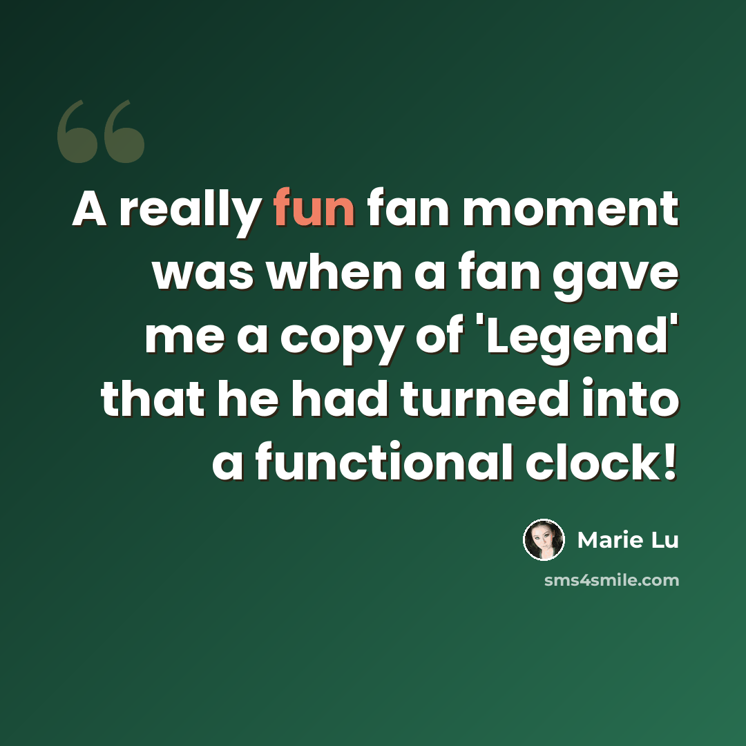 “A really fun fan moment was when a fan gave me a copy of 'Legend' that he had turned into a functional clock!” quote by Marie Lu