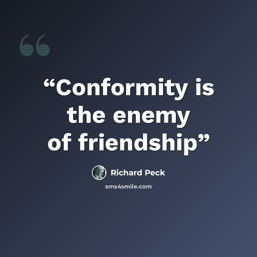 “Conformity is the enemy of friendship” quote by Richard Peck