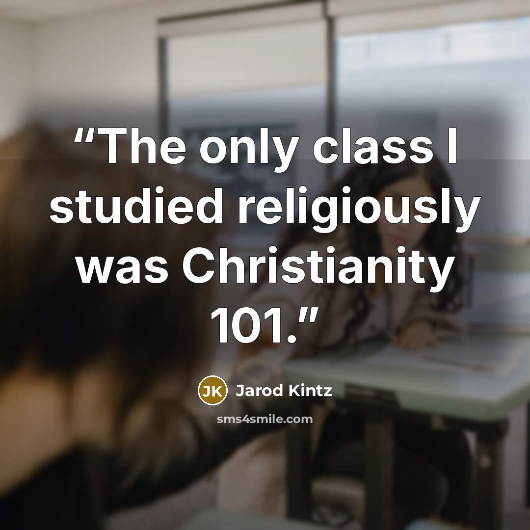 “The only class I studied religiously was Christianity 101.” quote by Jarod Kintz