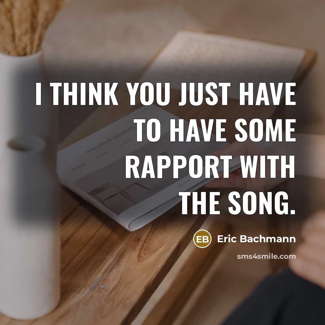 “I think you just have to have some rapport with the song.” quote by Eric Bachmann