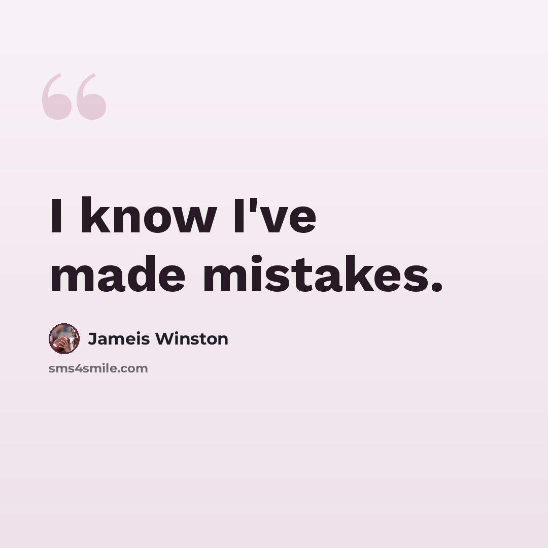 “I know I've made mistakes.” quote by Jameis Winston