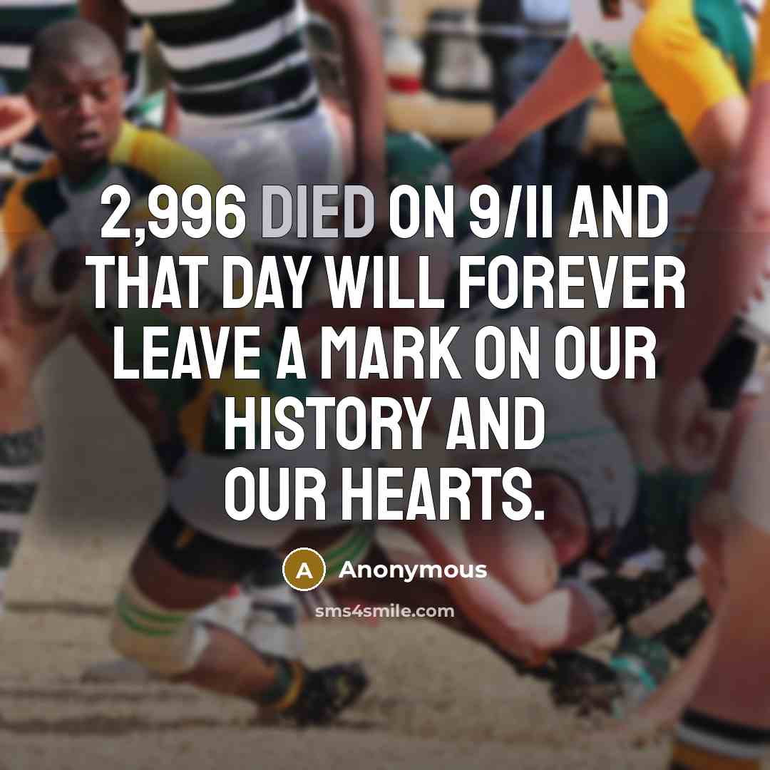 “2,996 died on 9/11 and that day will forever leave a mark on our history and our hearts.” quote by Anonymous