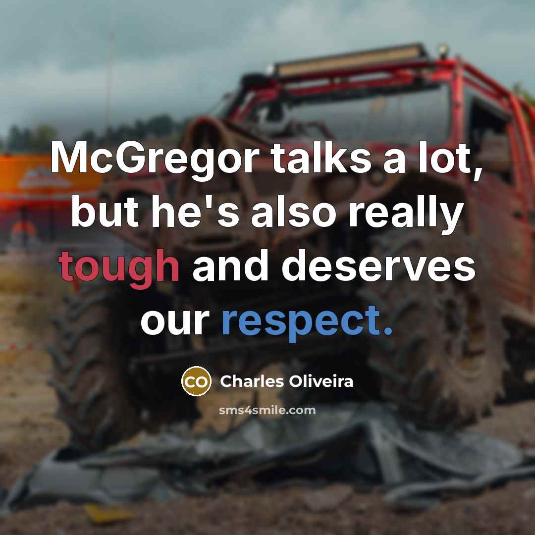 “McGregor talks a lot, but he's also really tough and deserves our respect.” quote by Charles Oliveira