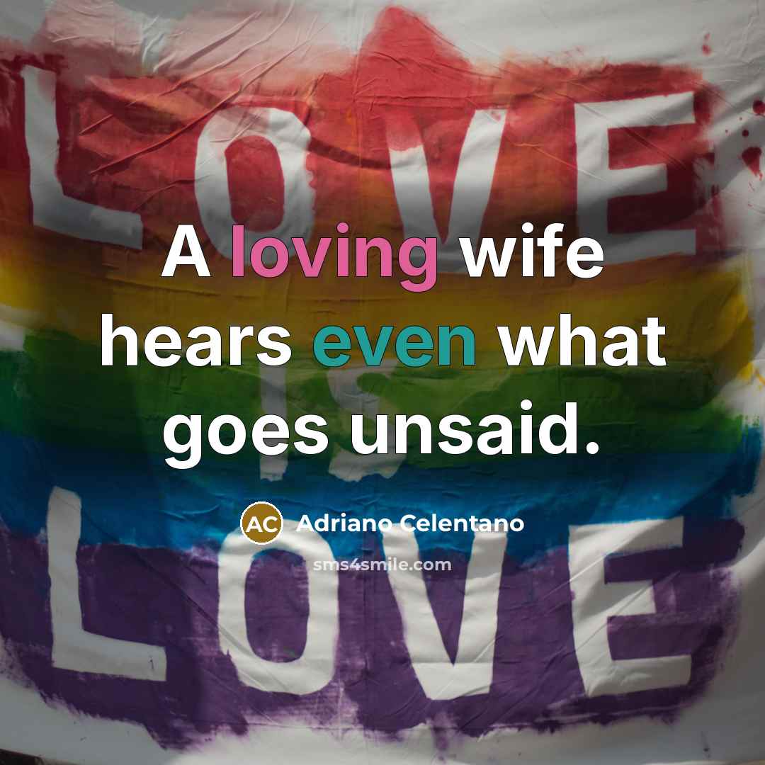 “A loving wife hears even what goes unsaid.” quote by Adriano Celentano
