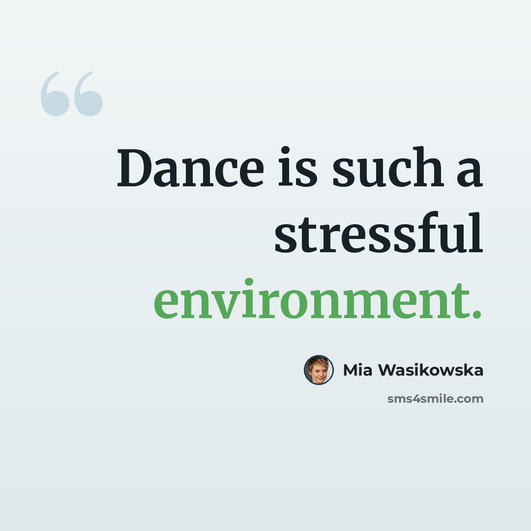 “Dance is such a stressful environment.” quote by Mia Wasikowska