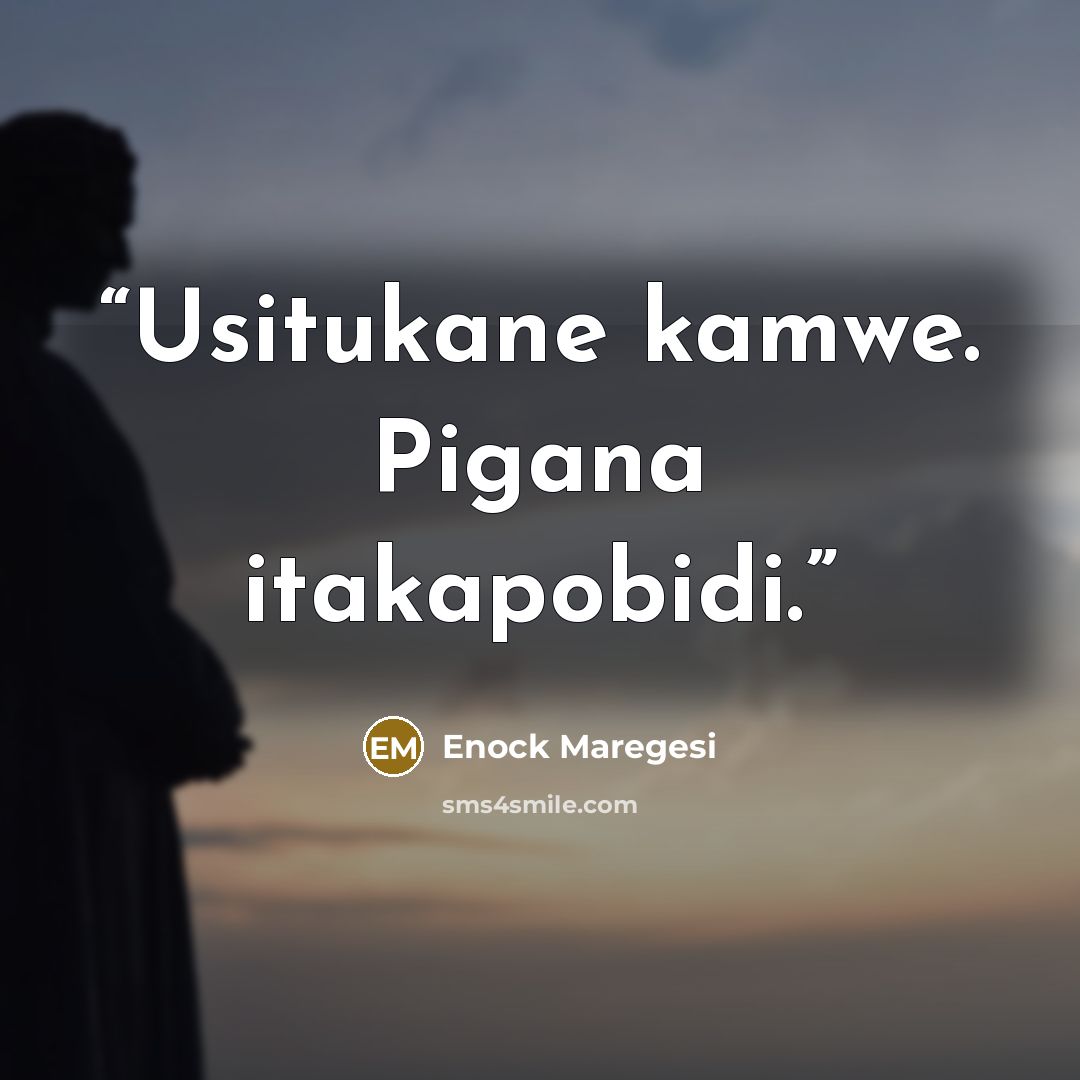 “Usitukane kamwe. Pigana itakapobidi.” quote by Enock Maregesi