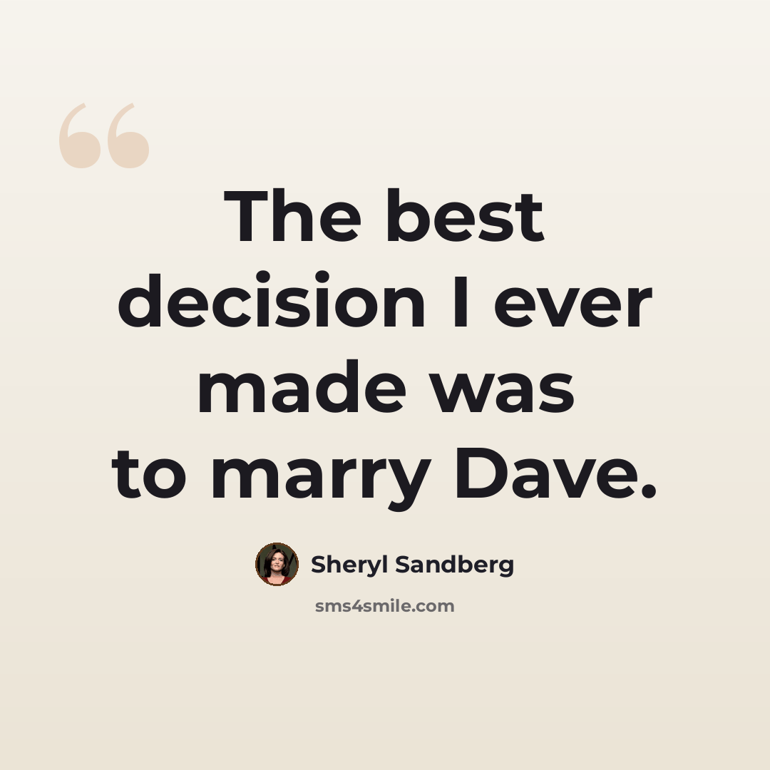 “The best decision I ever made was to marry Dave.” quote by Sheryl Sandberg