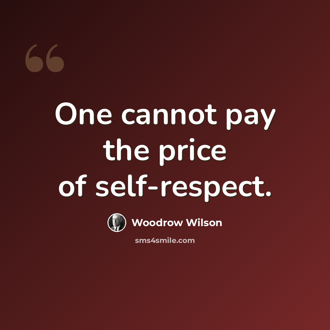 “One cannot pay the price of self-respect.” quote by Woodrow Wilson