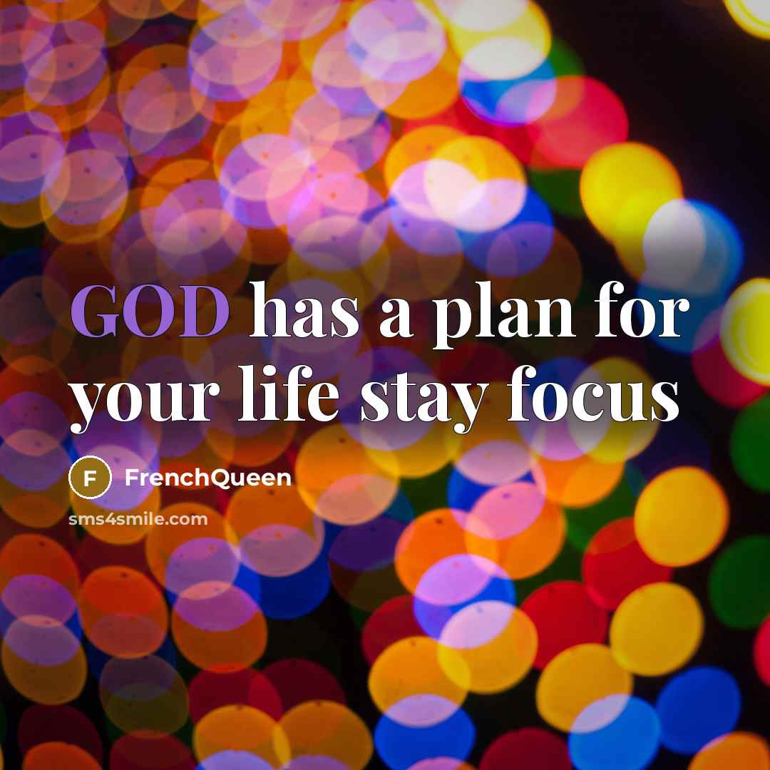 “GOD has a plan for your life stay focus” quote by Frenchqueen
