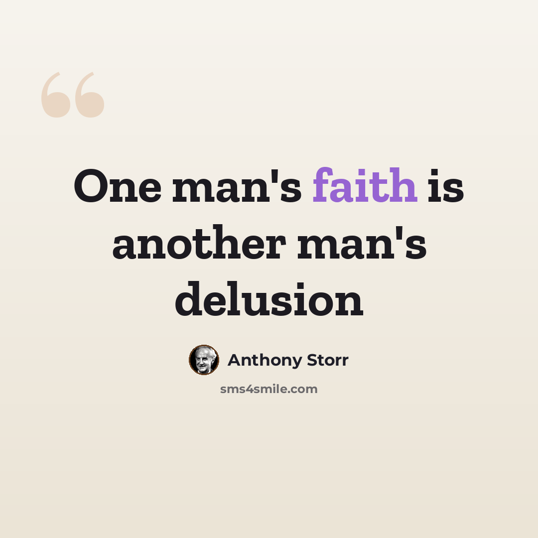 “One man's faith is another man's delusion” quote by Anthony Storr