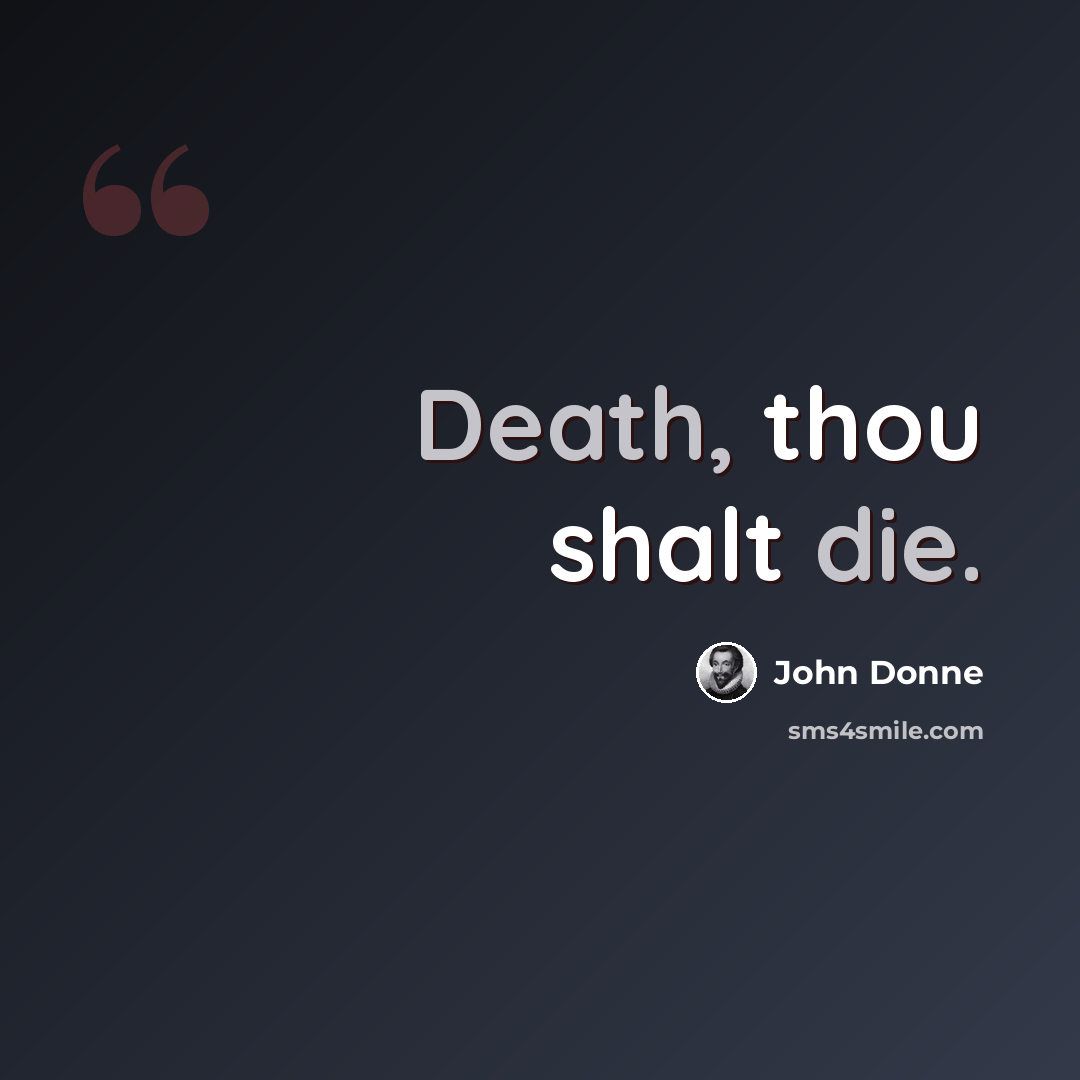 “Death, thou shalt die.” quote by John Donne