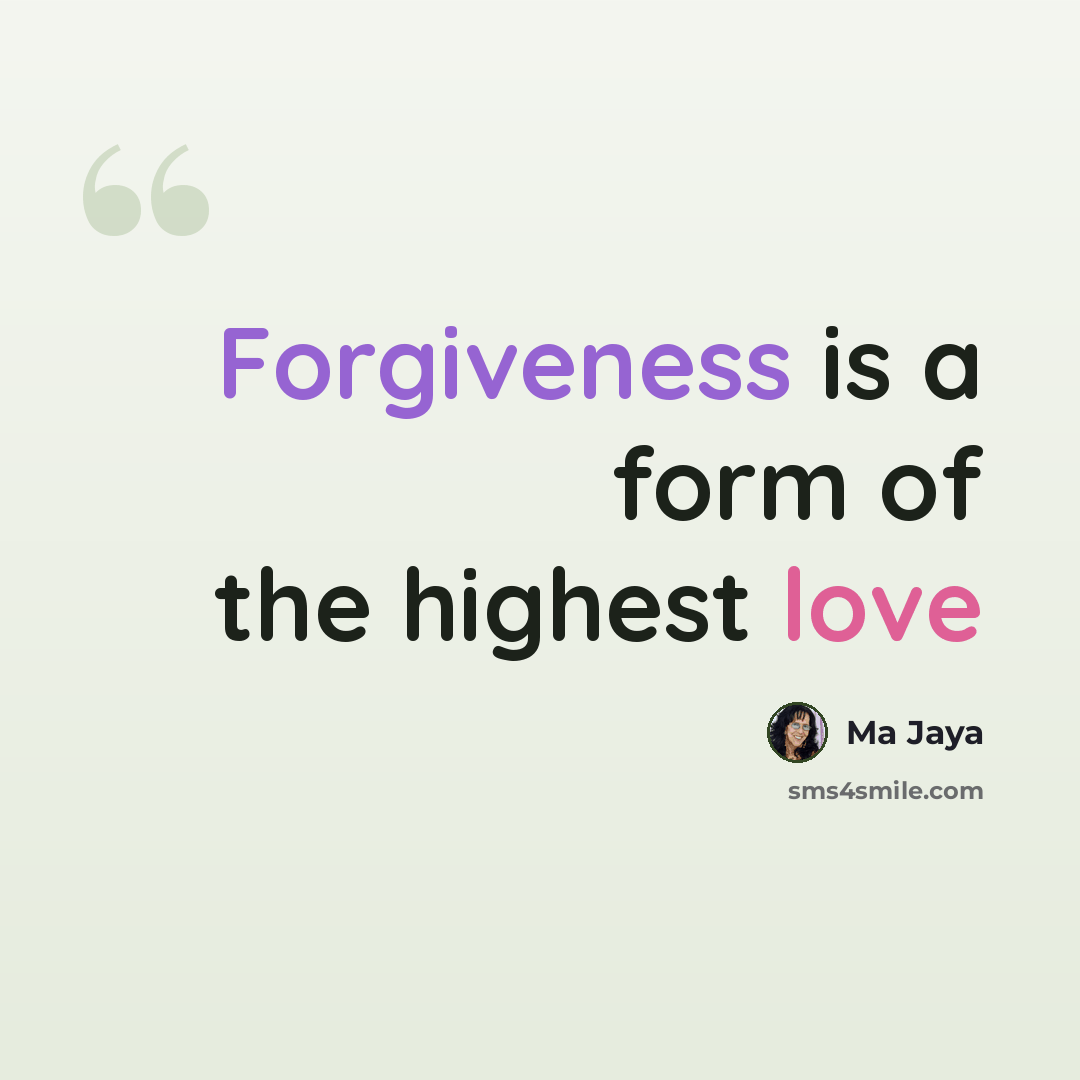 “Forgiveness is a form of the highest love” quote by Ma Jaya