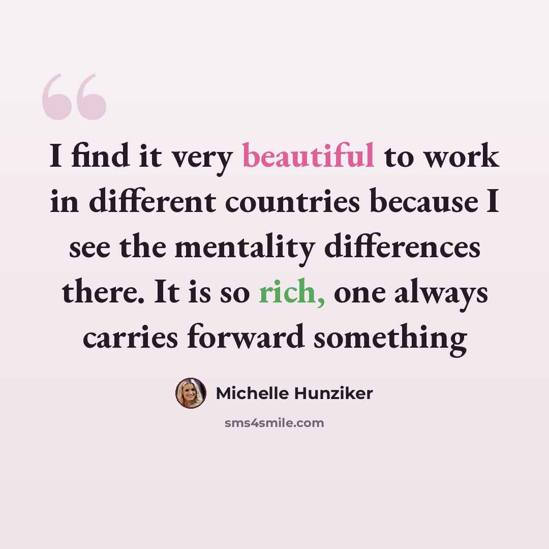 “I find it very beautiful to work in different countries because I see the mentality differences there. It is so rich, one always carries forward something” quote by Michelle Hunziker