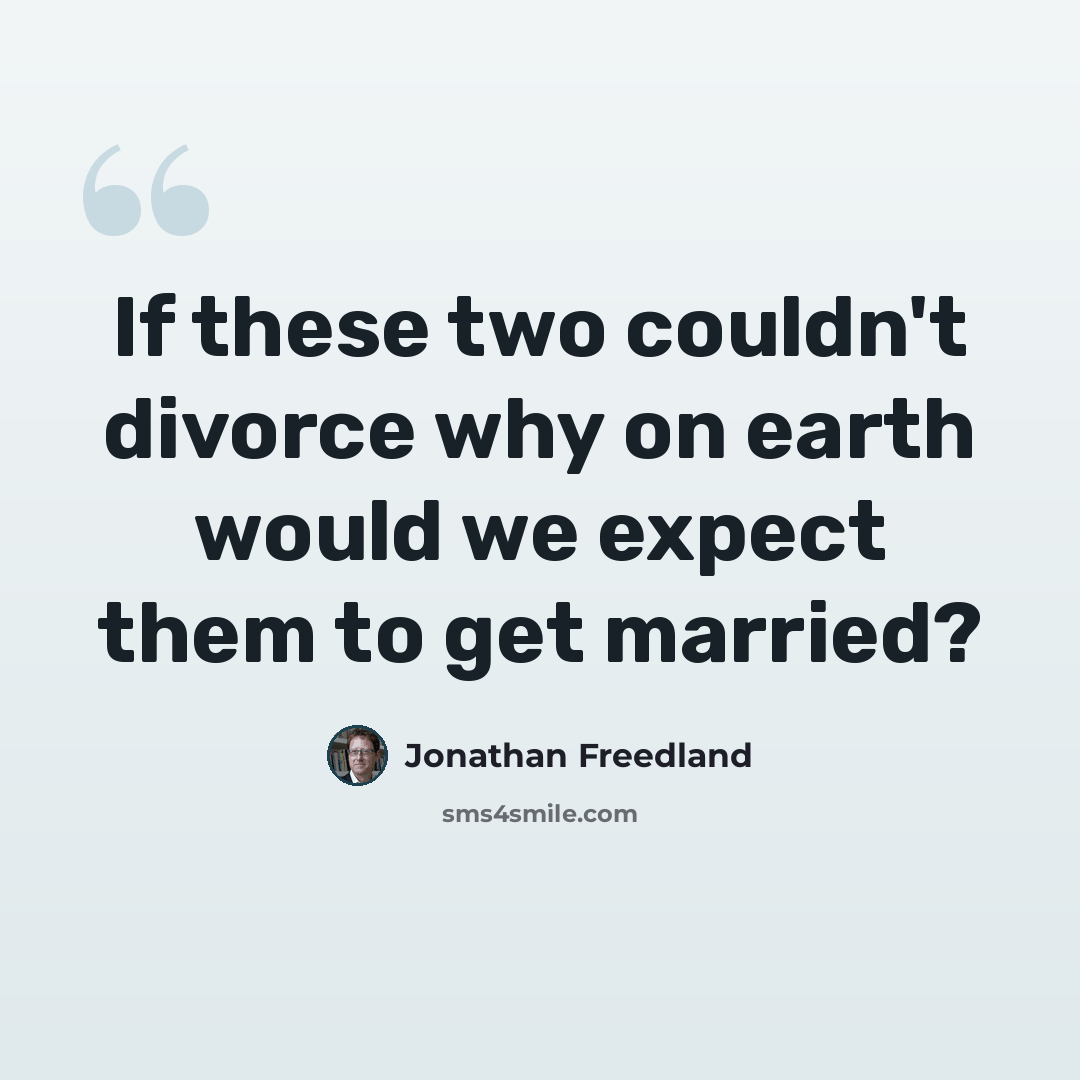 “If these two couldn't divorce why on earth would we expect them to get married?” quote by Jonathan Freedland