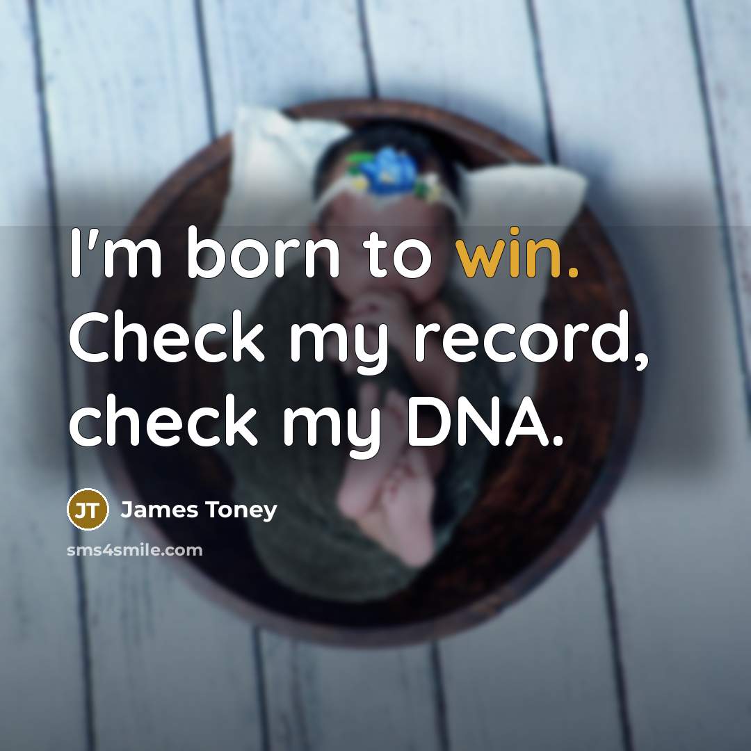 “I'm born to win. Check my record, check my DNA.” quote by James Toney