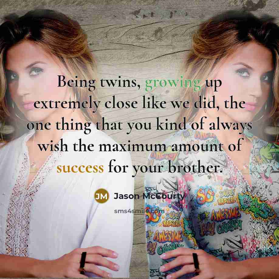 “Being twins, growing up extremely close like we did, the one thing that you kind of always wish the maximum amount of success for your brother.” quote by Jason McCourty