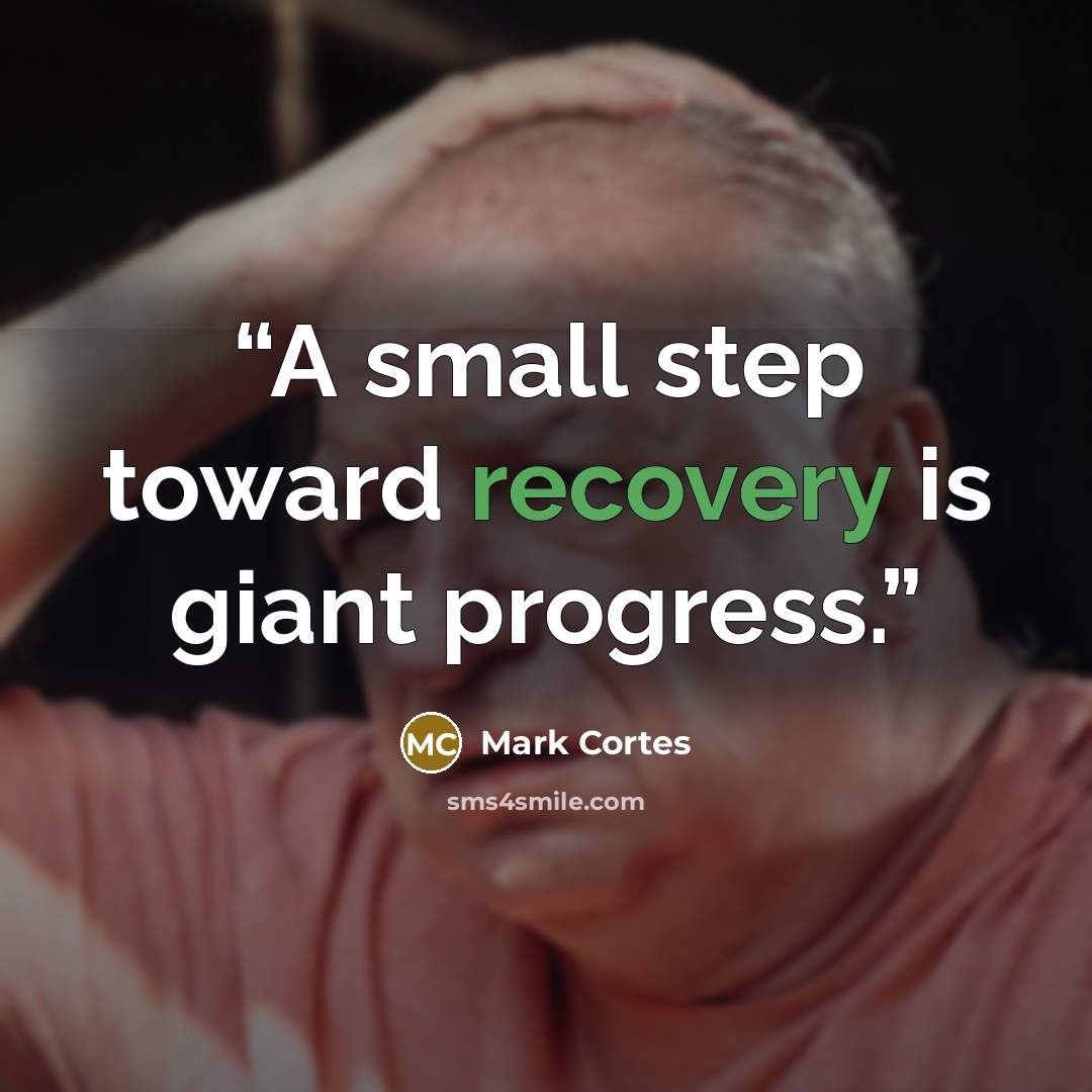 “A small step toward recovery is giant progress.” quote by Mark Cortes