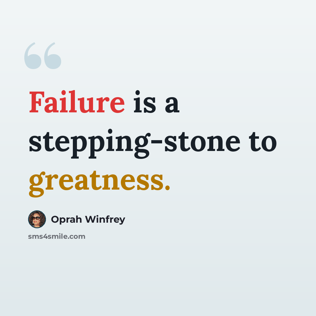 “Failure is a stepping-stone to greatness.” quote by Oprah Winfrey