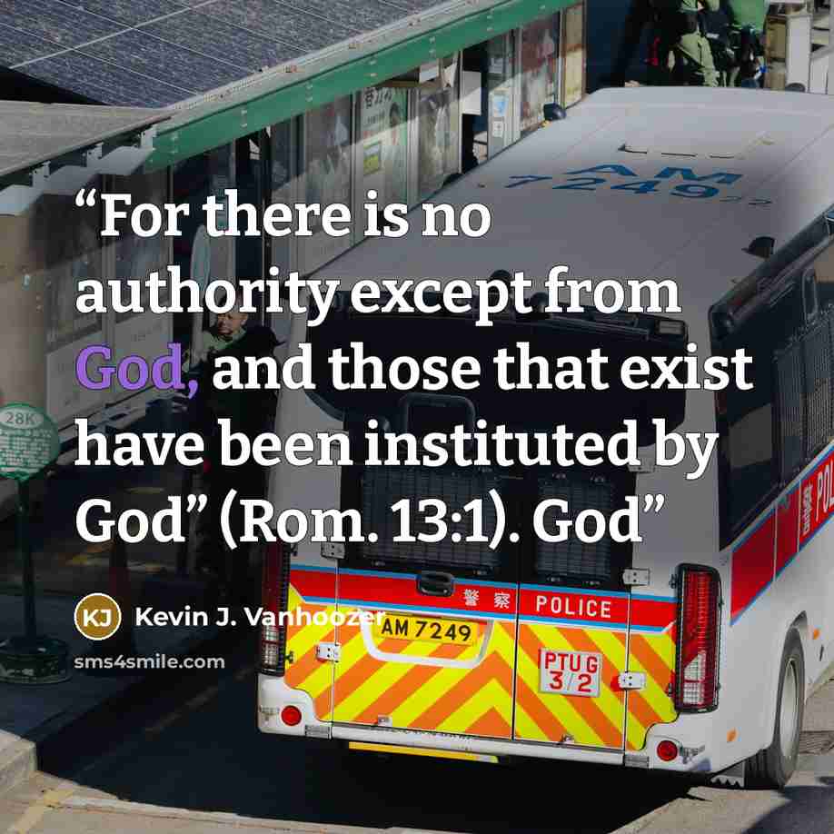 “For there is no authority except from God, and those that exist have been instituted by God” (Rom. 13:1). God” quote by Kevin J. Vanhoozer