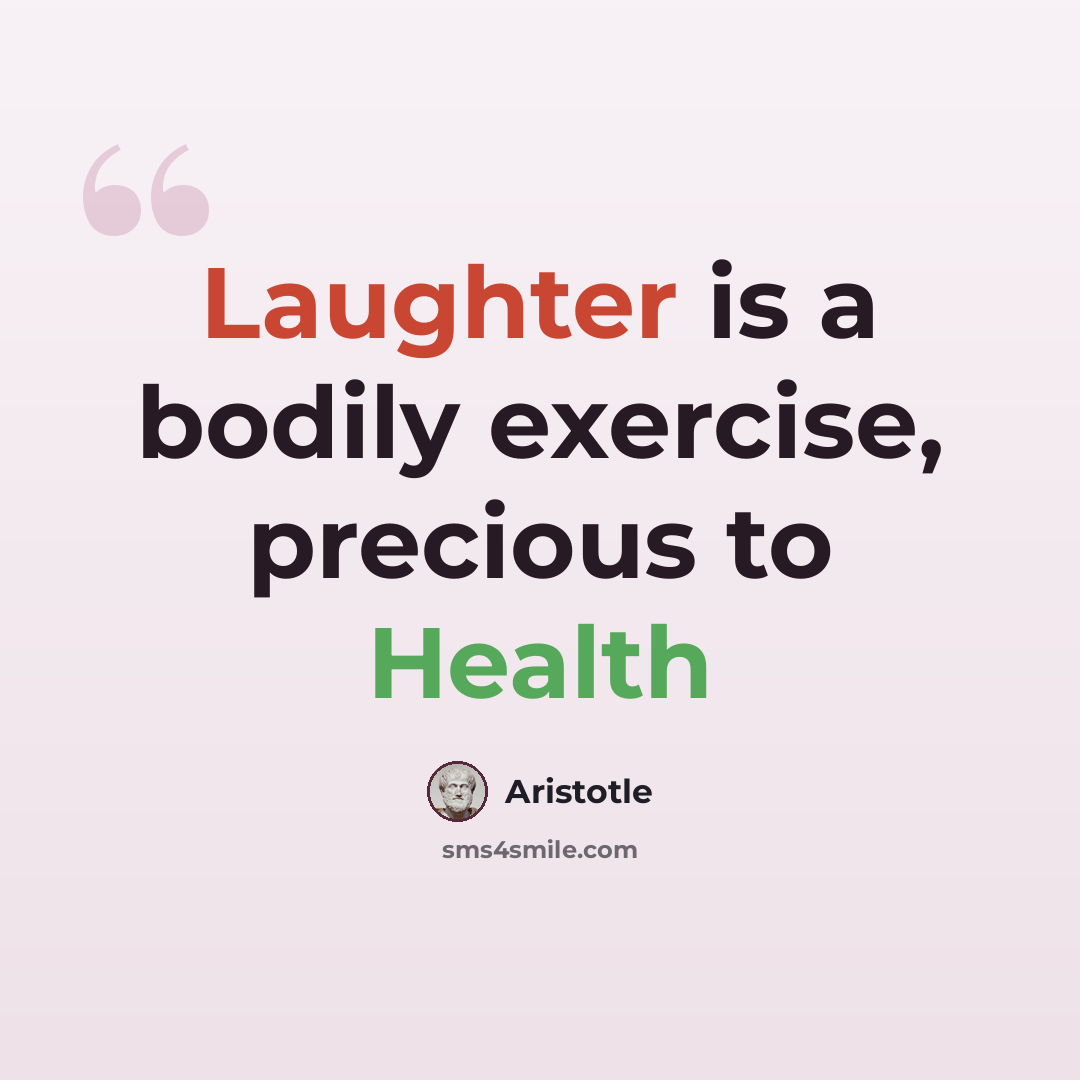 “Laughter is a bodily exercise, precious to Health” quote by Aristotle