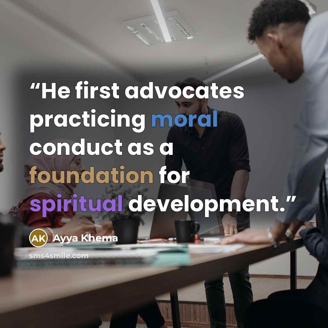 “He first advocates practicing moral conduct as a foundation for spiritual development.” quote by Ayya Khema