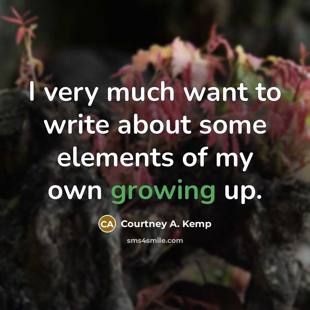 “I very much want to write about some elements of my own growing up.” quote by Courtney A. Kemp