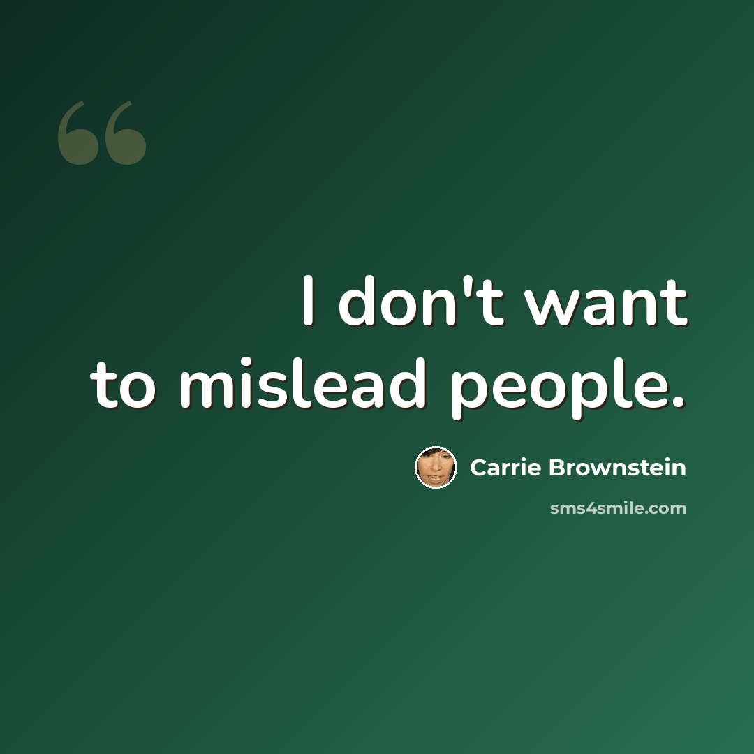 “I don't want to mislead people.” quote by Carrie Brownstein