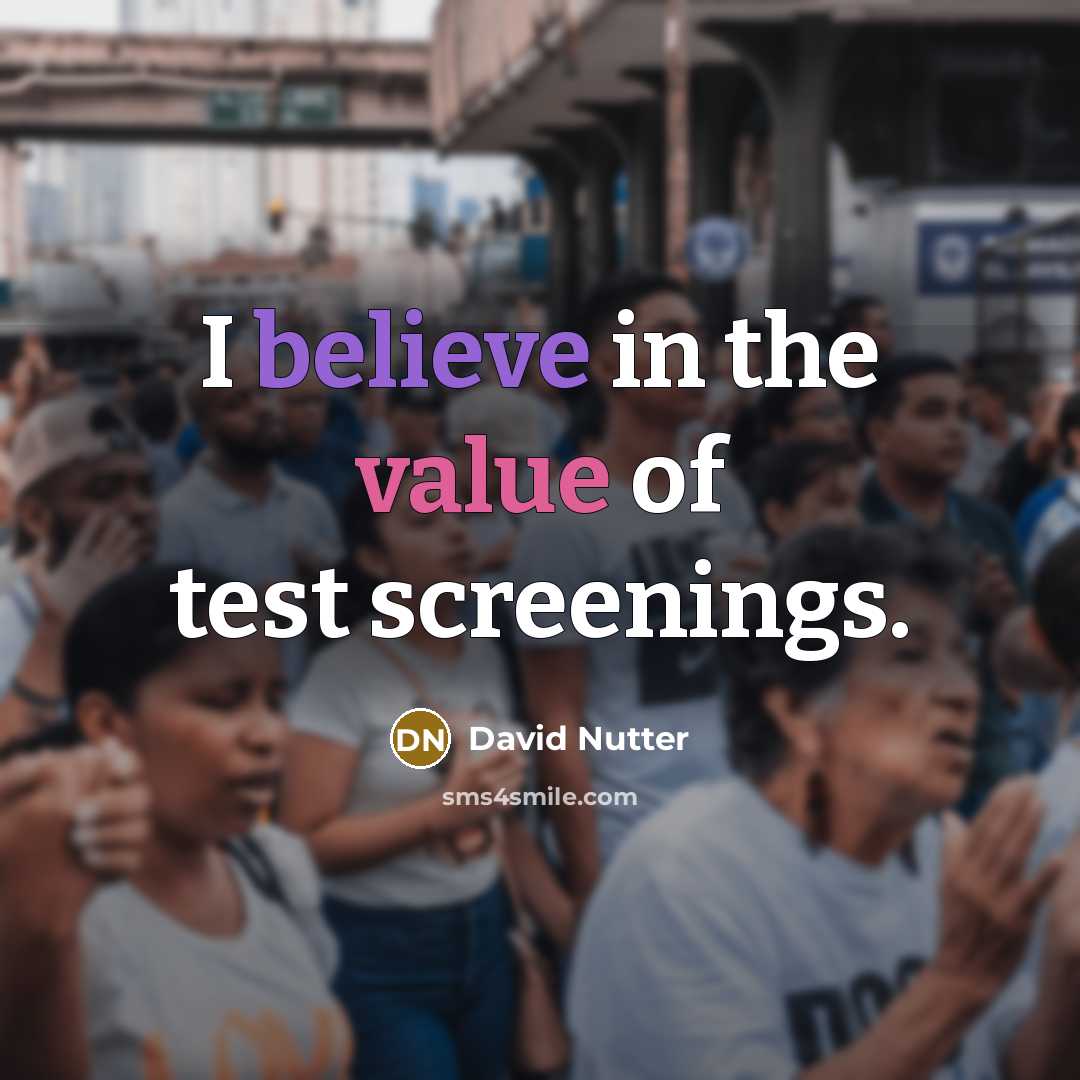 “I believe in the value of test screenings.” quote by David Nutter