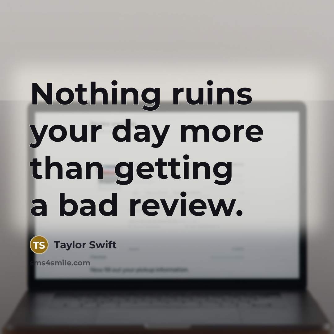 “Nothing ruins your day more than getting a bad review.” quote by Taylor Swift