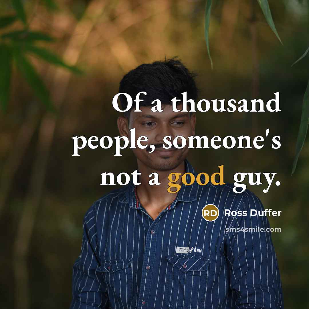 “Of a thousand people, someone's not a good guy.” quote by Ross Duffer