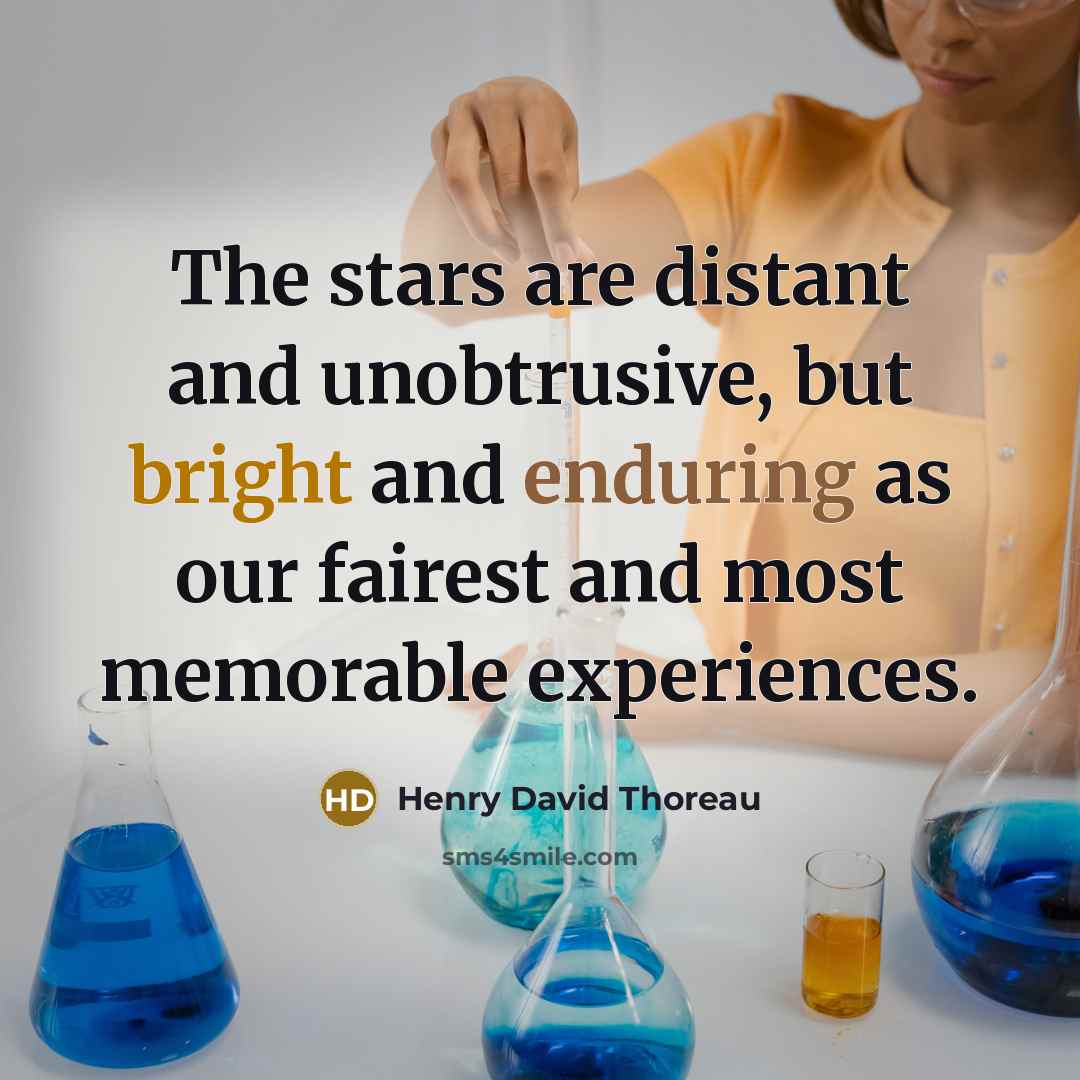 “The stars are distant and unobtrusive, but bright and enduring as our fairest and most memorable experiences.” quote by Henry David Thoreau