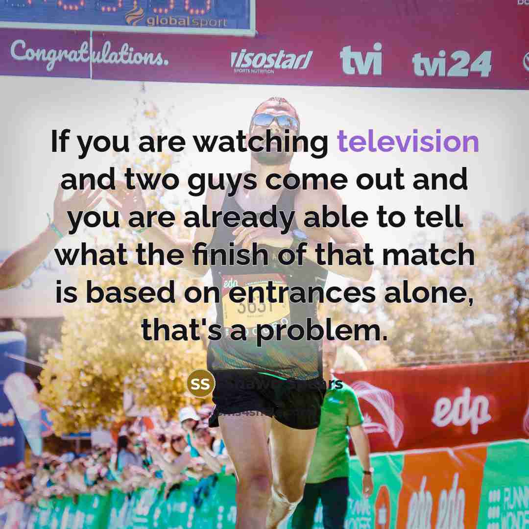 “If you are watching television and two guys come out and you are already able to tell what the finish of that match is based on entrances alone, that's a problem.” quote by Shawn Spears
