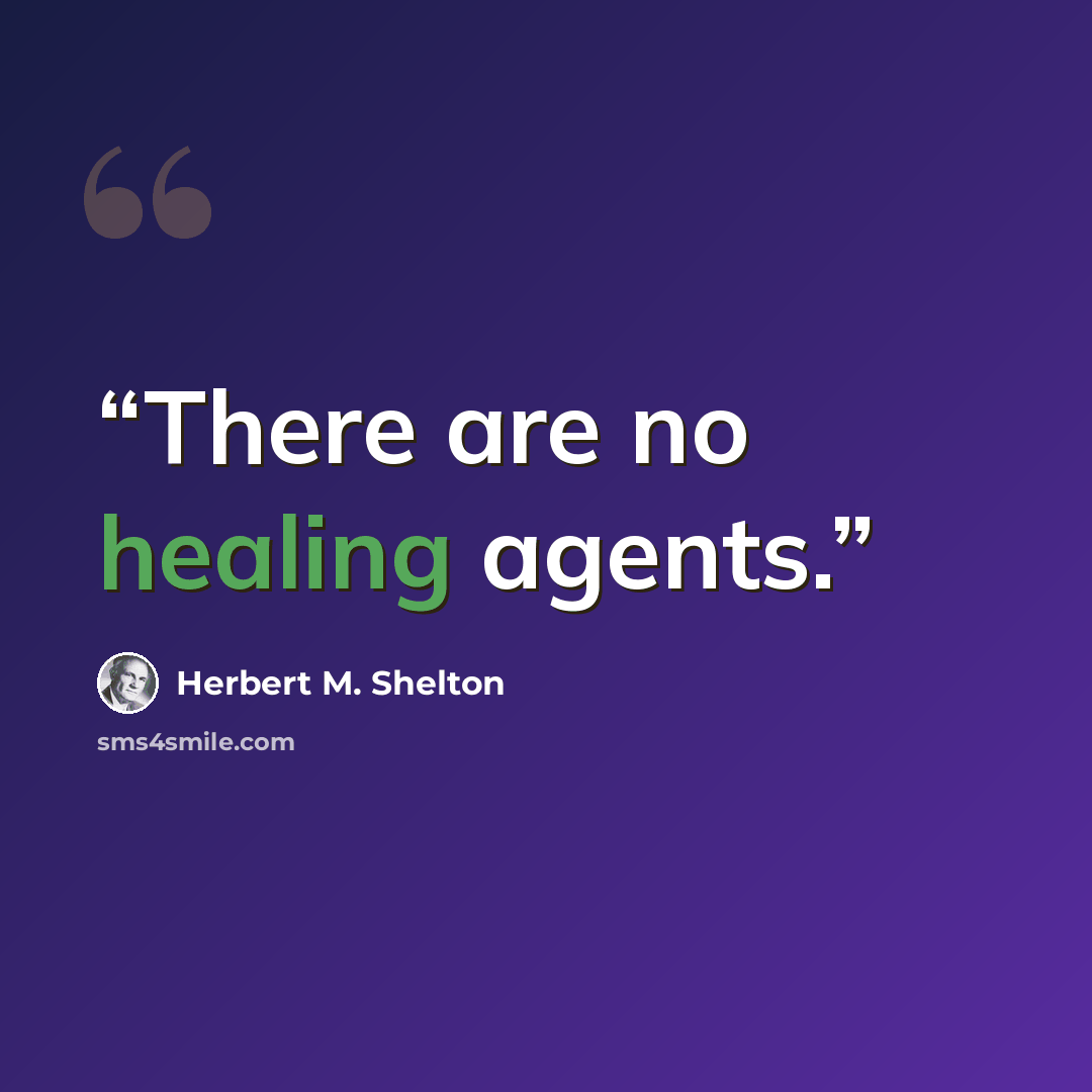“There are no healing agents.” quote by Herbert M. Shelton