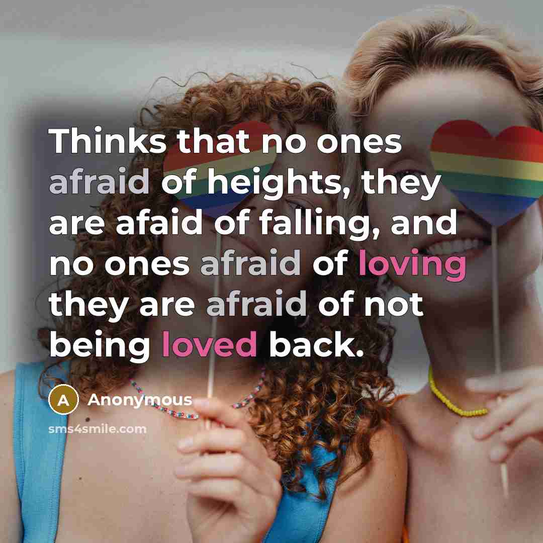 “Thinks that no ones afraid of heights, they are afaid of falling, and no ones afraid of loving they are afraid of not being loved back.” quote by Anonymous