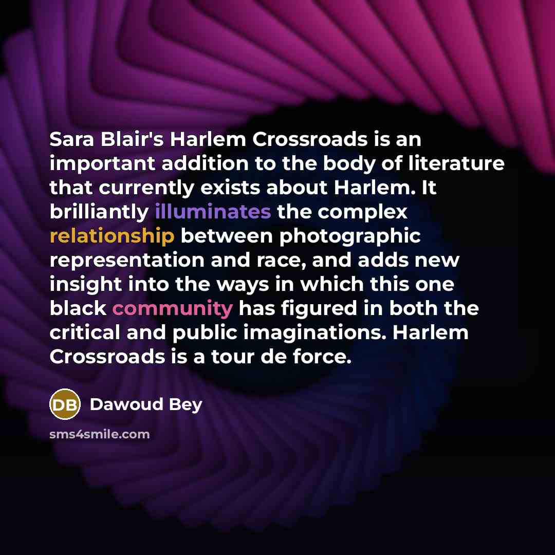“Sara Blair's Harlem Crossroads is an important addition to the body of literature that currently exists about Harlem. It brilliantly illuminates the complex relationship between photographic representation and race, and adds new insight into the ways in which this one black community has figured…” quote by Dawoud Bey