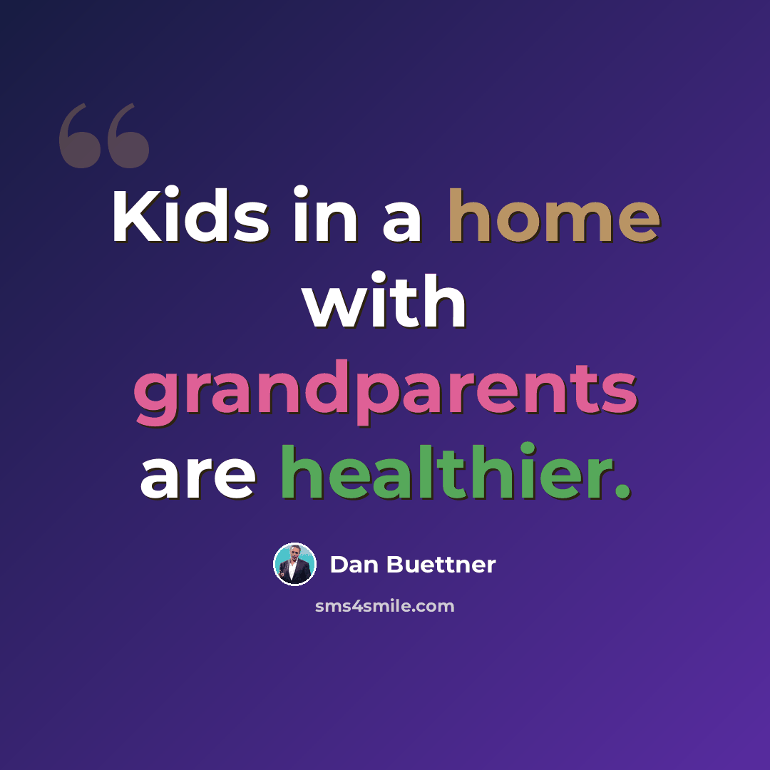 “Kids in a home with grandparents are healthier.” quote by Dan Buettner