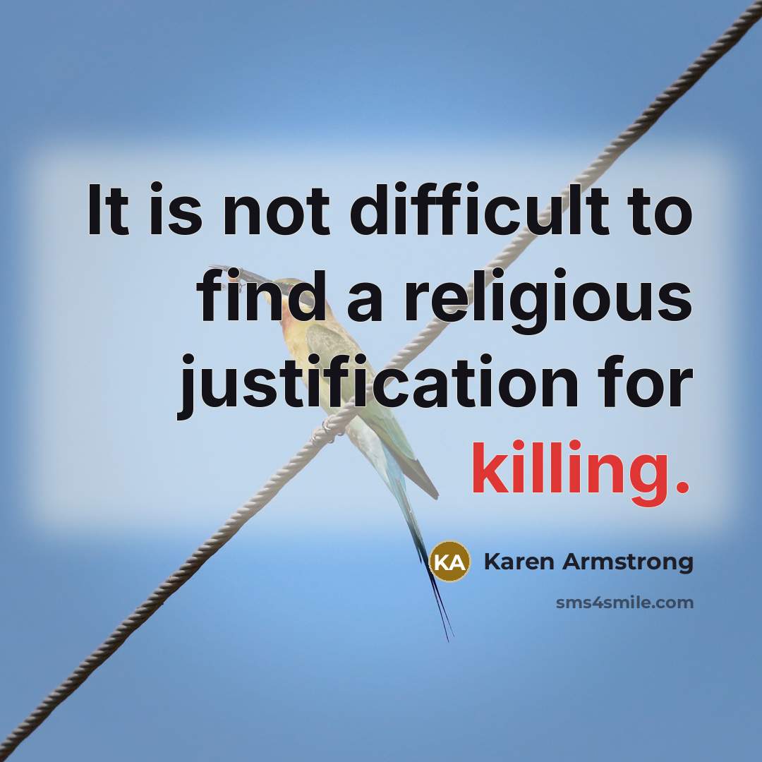 “It is not difficult to find a religious justification for killing.” quote by Karen Armstrong