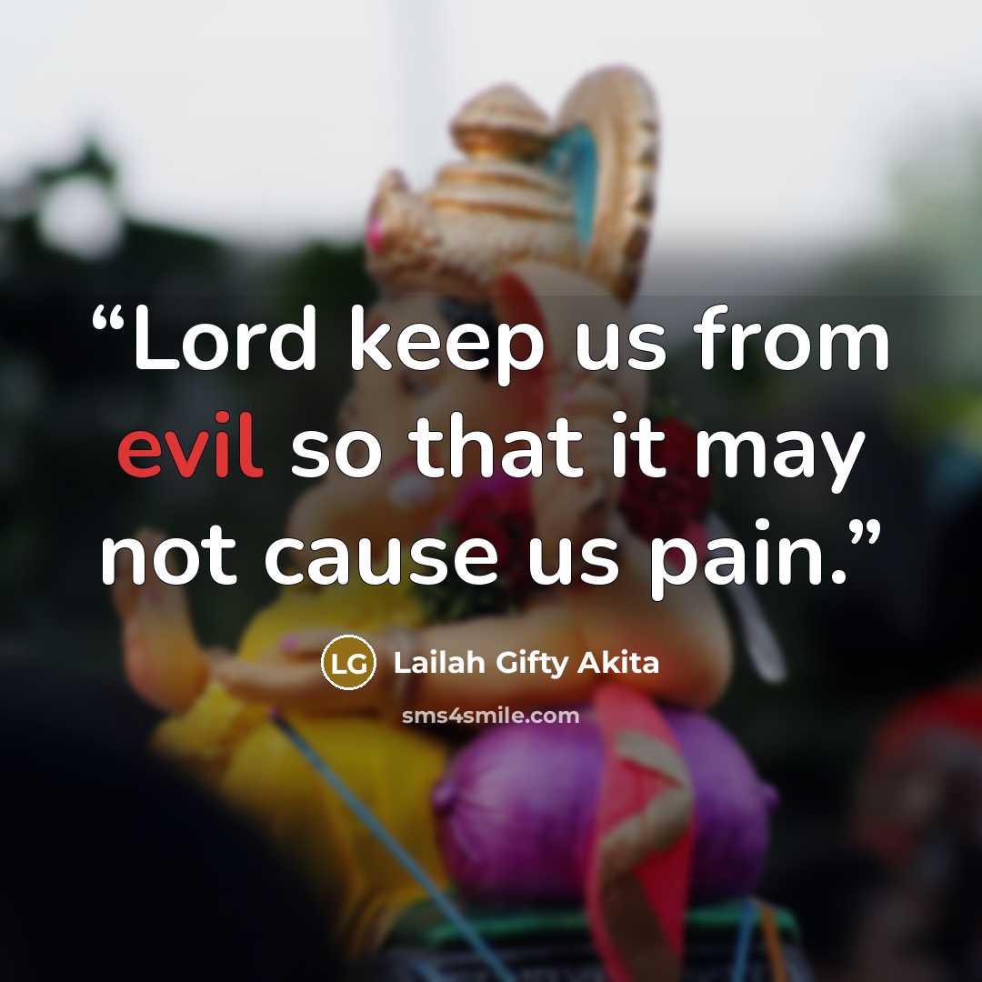 “Lord keep us from evil so that it may not cause us pain.” quote by Lailah Gifty Akita