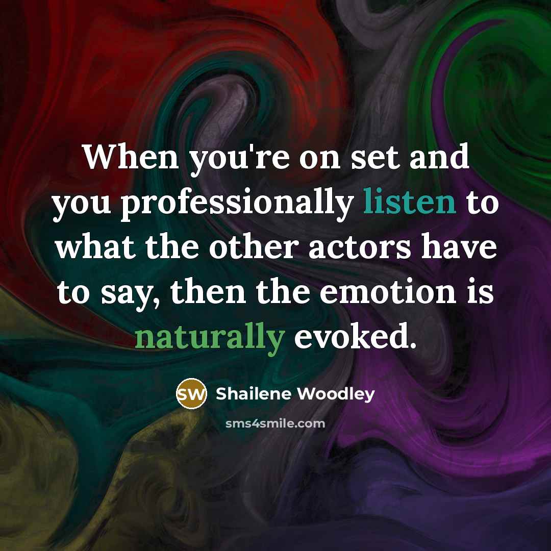 “When you're on set and you professionally listen to what the other actors have to say, then the emotion is naturally evoked.” quote by Shailene Woodley