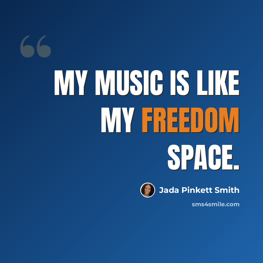 “My music is like my freedom space.” quote by Jada Pinkett Smith